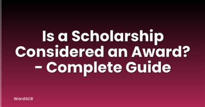 What is a scholarship considered?