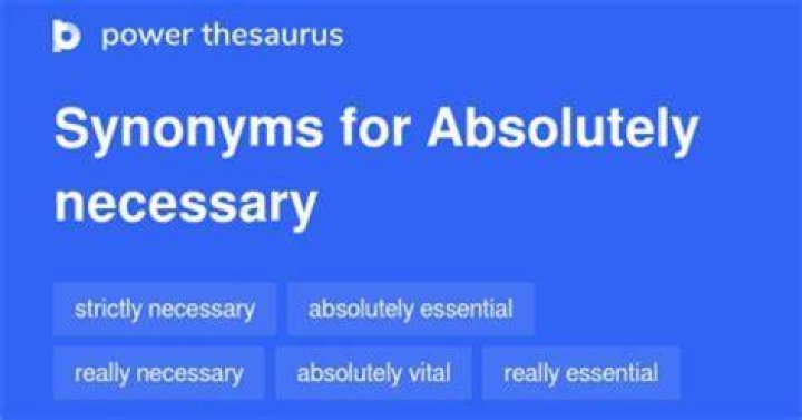 What is a word for absolutely necessary?