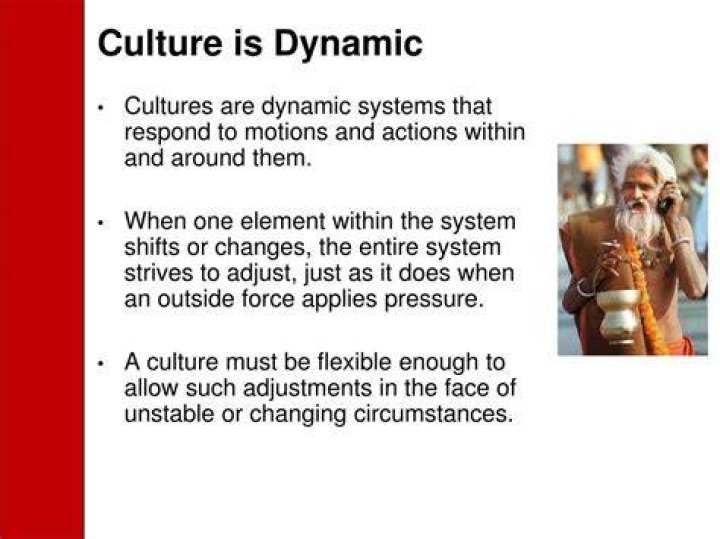 What is an example of culture is dynamic?