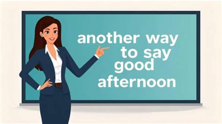 What is another way to say good afternoon?