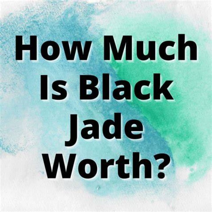 What is black jade worth?