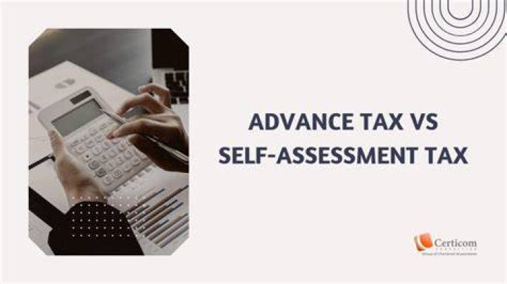 What is difference between advance tax and self assessment tax?