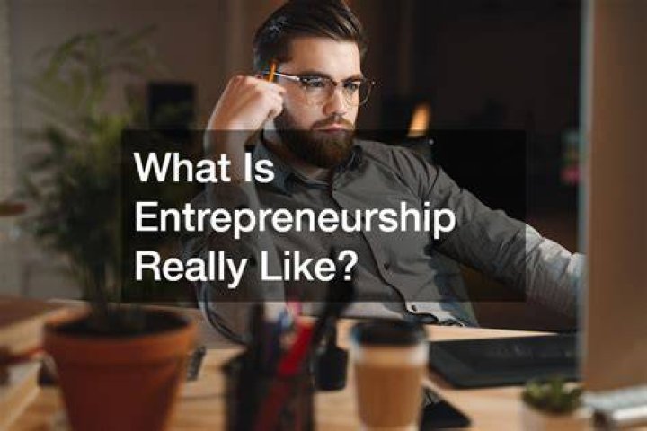 What is entrepreneurship really like?