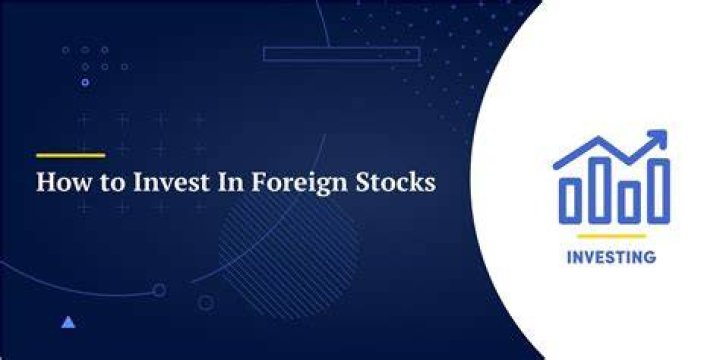 What is it called when you invest in foreign stocks?
