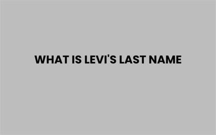 What is Levi's last name?