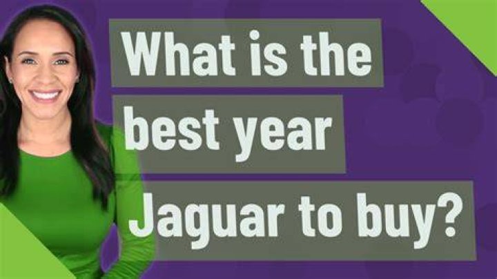 What is the best year Jaguar to buy?