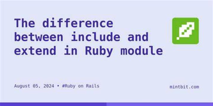 What is the difference between include and extend in rails?