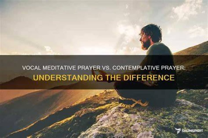 What is the difference between vocal prayer and contemplative prayer?