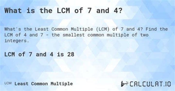 What is the LCM of 7 and 4?