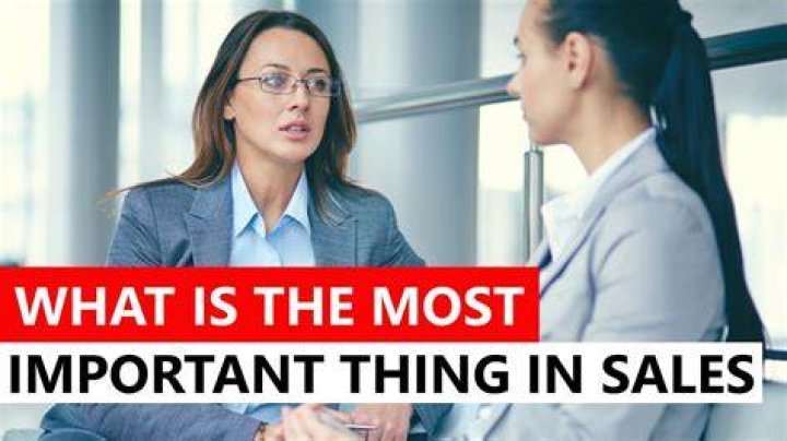 What is the most important thing in the sales process?