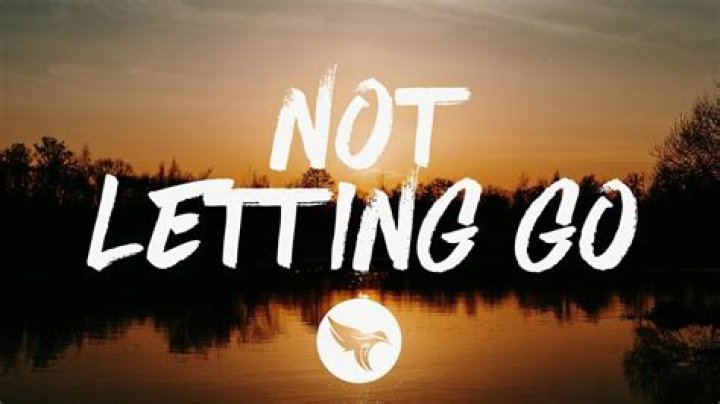 What is the word for not letting go?