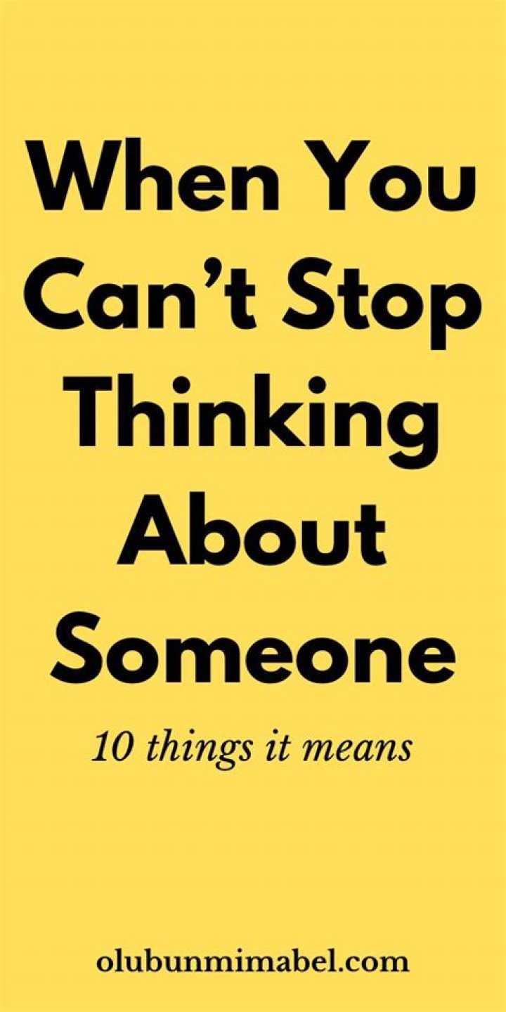 What it means when you can't stop thinking about someone?