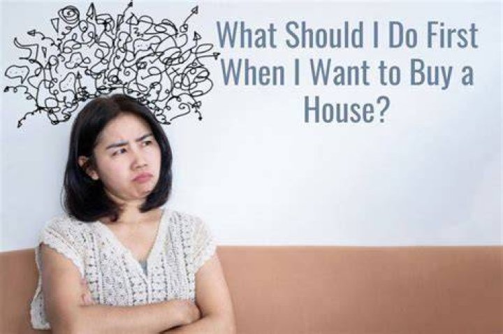 What should I do first if I want to buy a house?