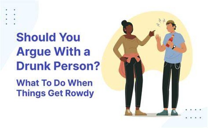 What should you not say to a drunk person?