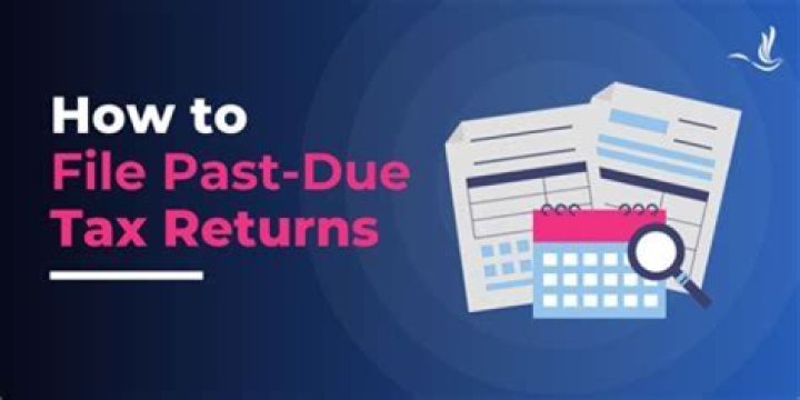 What to do if you receive a past due tax return?
