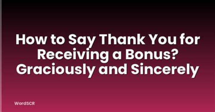 What to say when you receive your bonus?