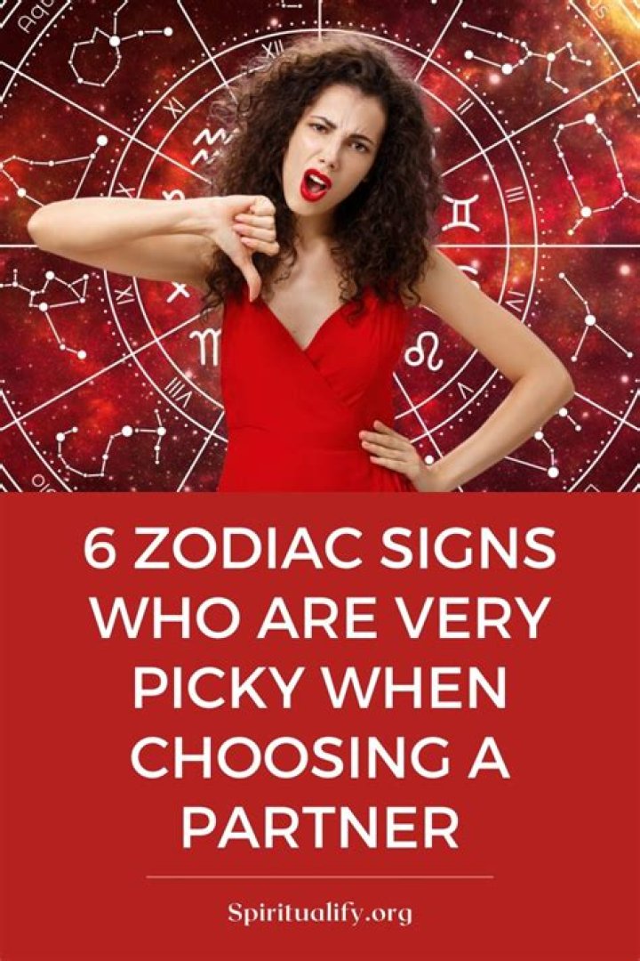 What zodiac signs are picky?