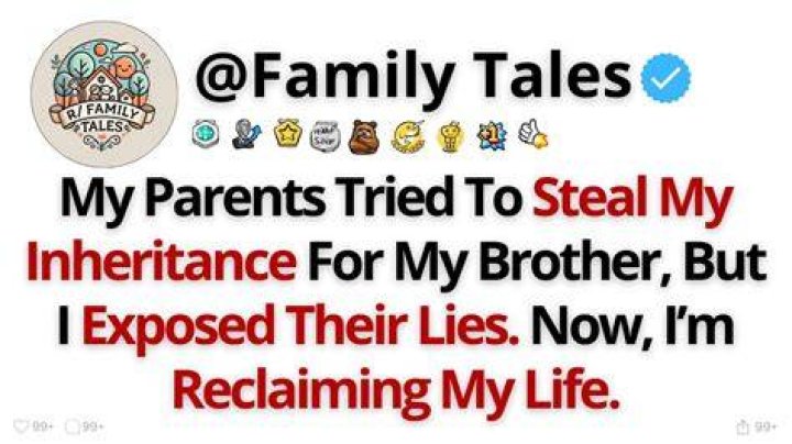 When did my brother steal my inheritance from my parents?