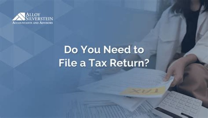 When do you not need to file a tax return?