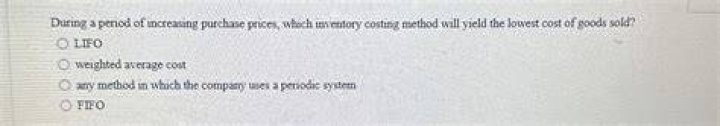 When prices are increasing which inventory method?