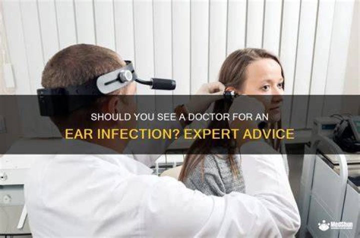 When should you go to the doctor for an ear infection?