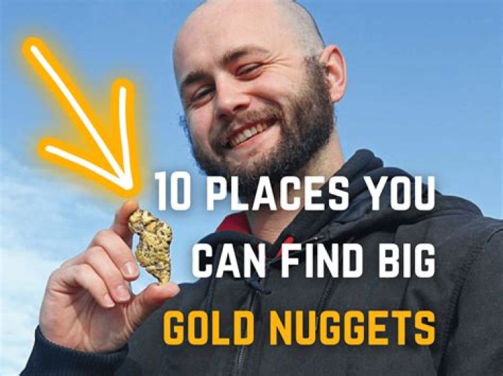 Where is the best place to look for gold nuggets?