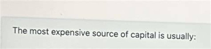 Which is the expensive source of capital?