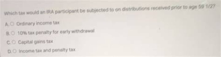 Which tax would an IRA participant be subjected to on distributions received prior to age 59 1 2?