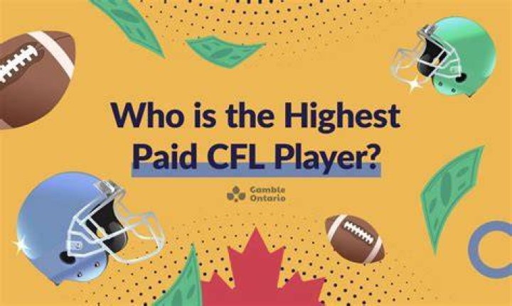 Who is the highest paid player in the CFL?