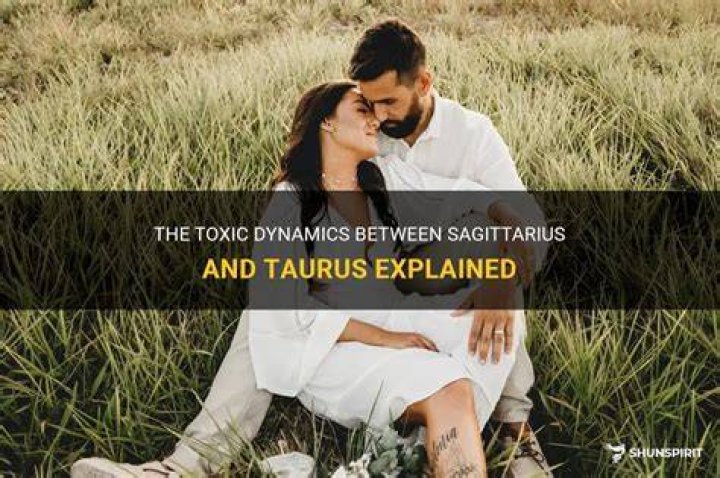 Why are Sagittarius and Taurus toxic?