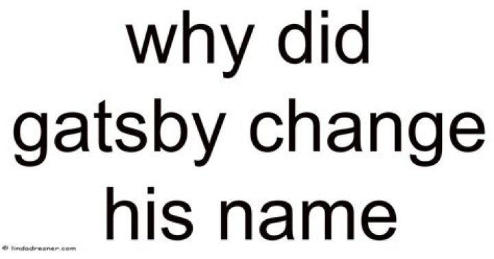 Why did Gatsby change his name quote?