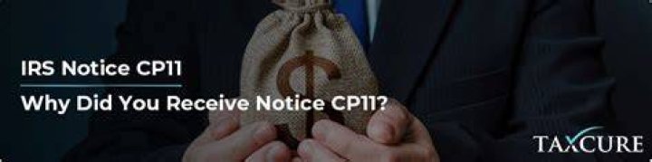 Why did I receive a CP11 notice from the IRS?