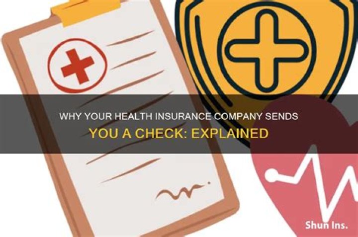 Why did my medical insurance send me a check?