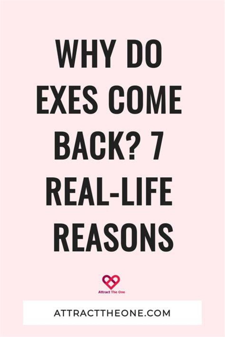 Why do exes come back after years?