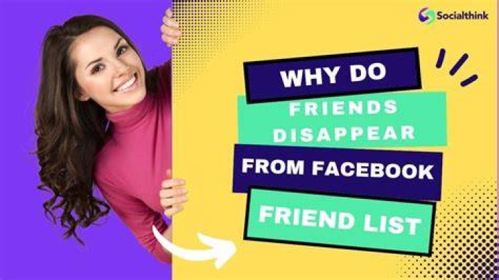 Why do Facebook friends disappear?