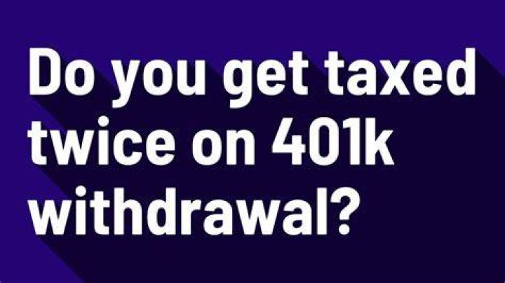 Why do I get taxed twice on 401k withdrawal?