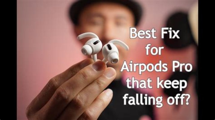 Why do my AirPod pros keep falling out?