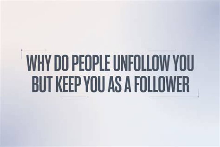 Why do people suddenly unfollow me?
