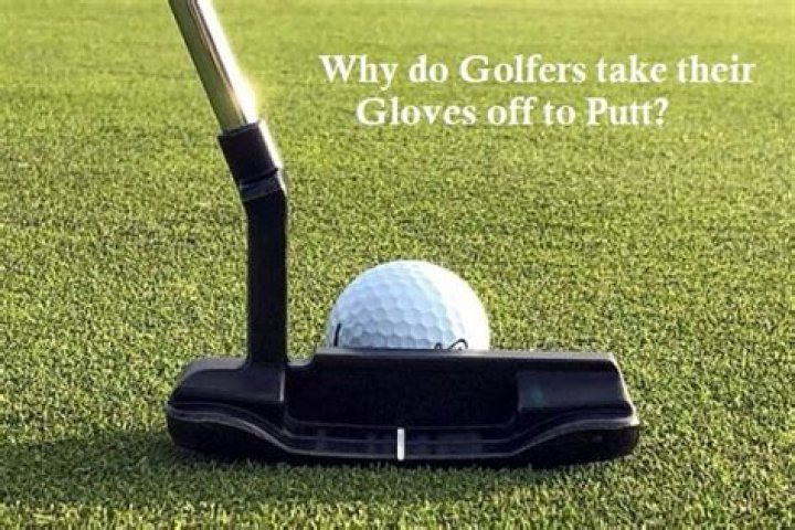 Why do pros take glove off to putt?