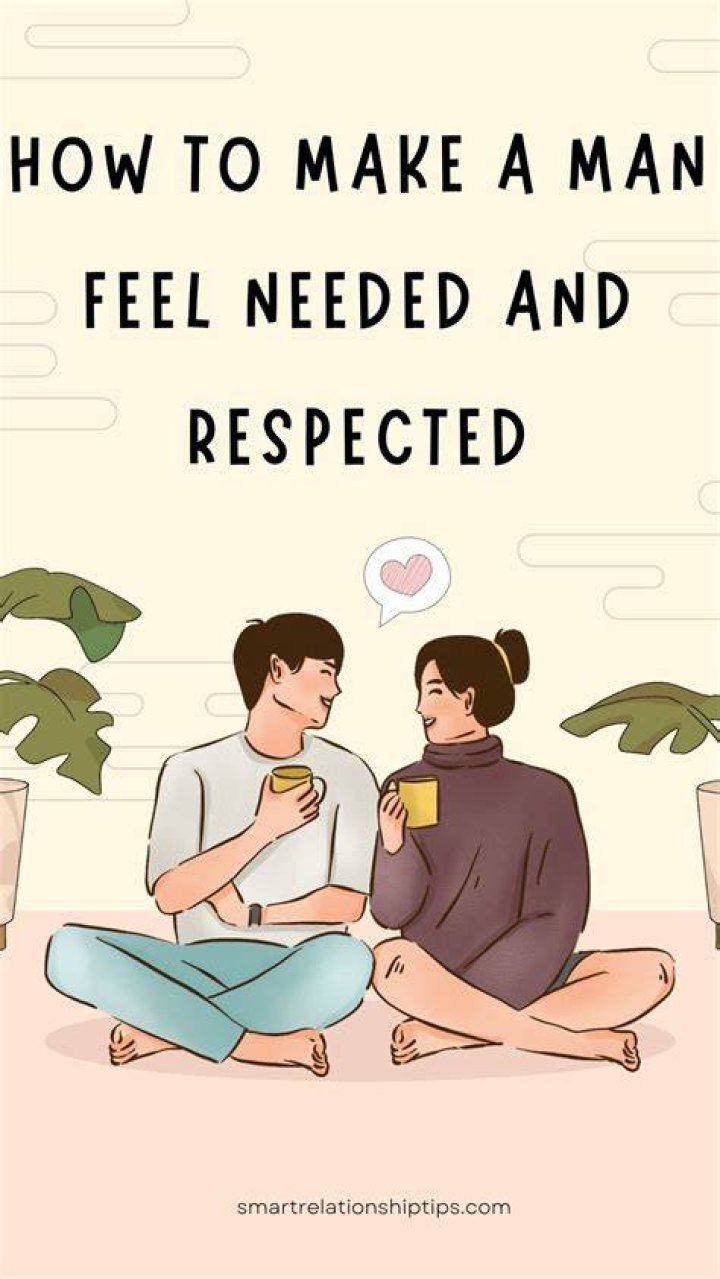 Why does a man need to feel needed?