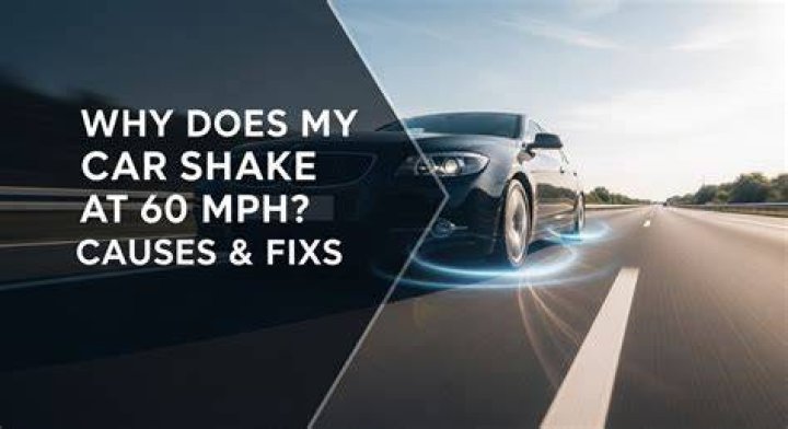 Why does my car shake at 60 mph?