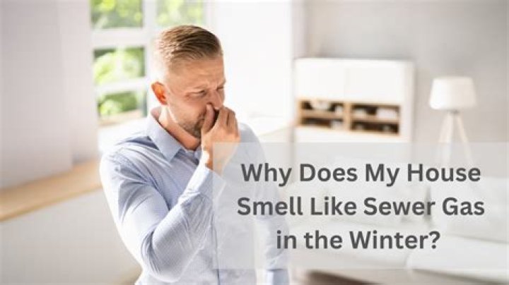 Why does my house smell like sewage in the winter?