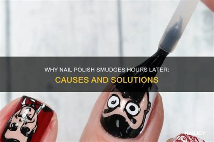 Why does my nail polish smudges hours later?
