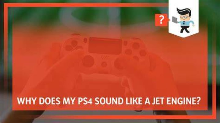 Why does my PlayStation sound like a jet?