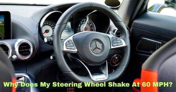 Why does my steering wheel shake at 60 mph?