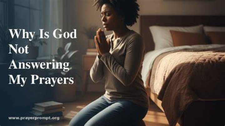 Why God is not listening to my prayers?