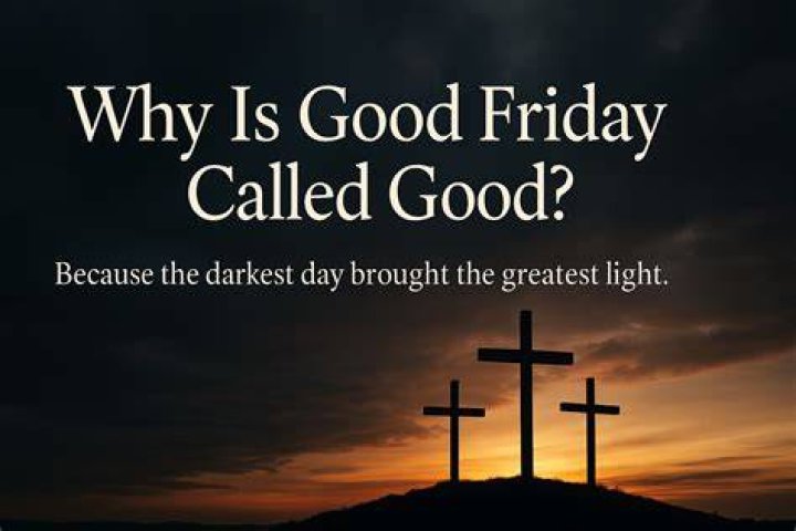 Why is called Good Friday?
