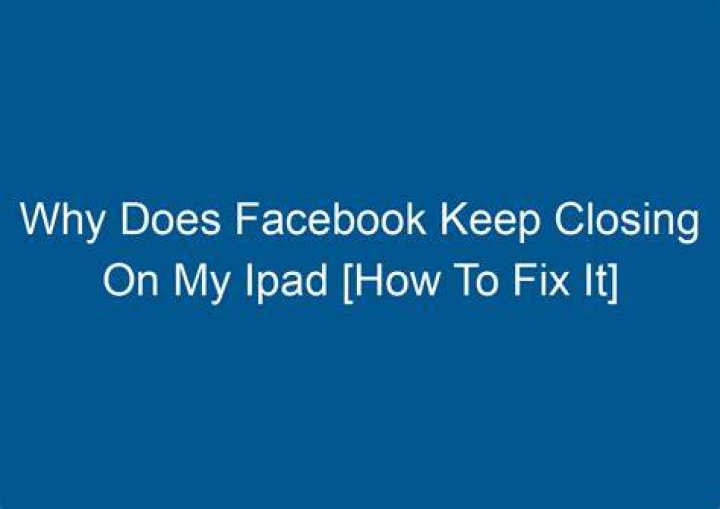 Why is Facebook closing by itself?
