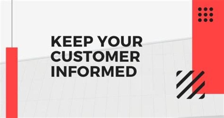 Why is it important to keep customer informed?