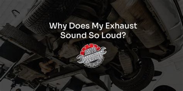 Why is my exhaust so loud?